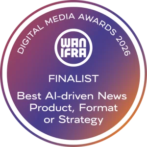 Finalist — Best AI-driven News Product, Format or Strategy (WAN-IFRA Digital Media Awards 2026)